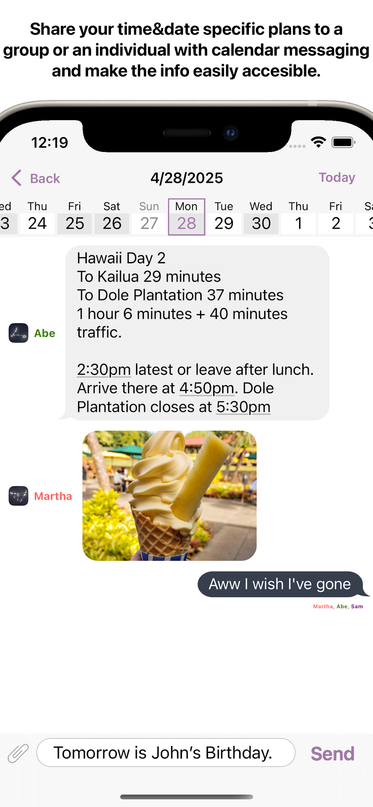 Share your time&date specific plans to a group or an individual with calendar messaging and make the info easily accessible.